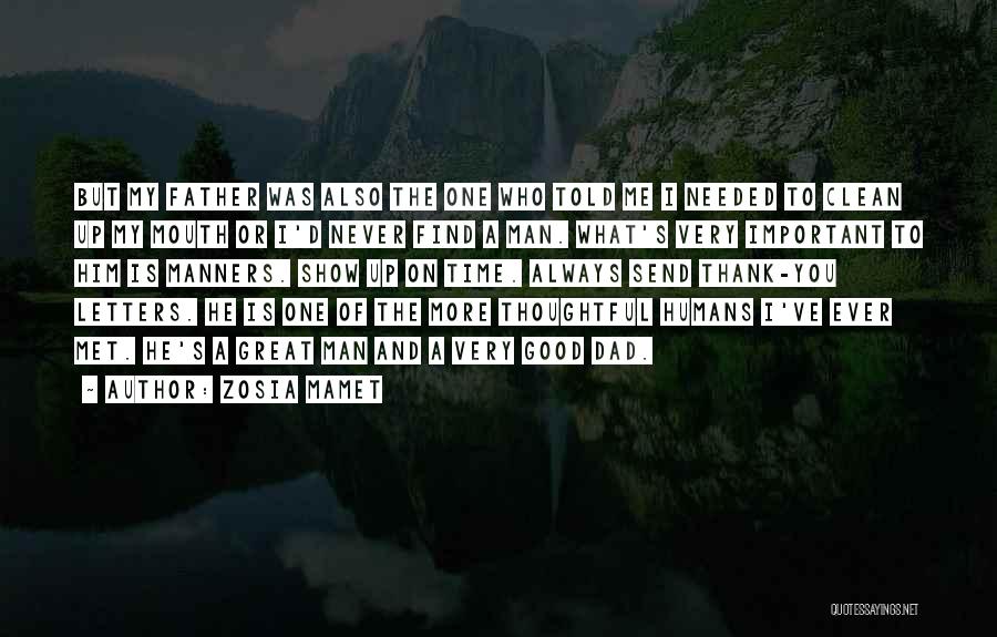 Zosia Mamet Quotes: But My Father Was Also The One Who Told Me I Needed To Clean Up My Mouth Or I'd Never