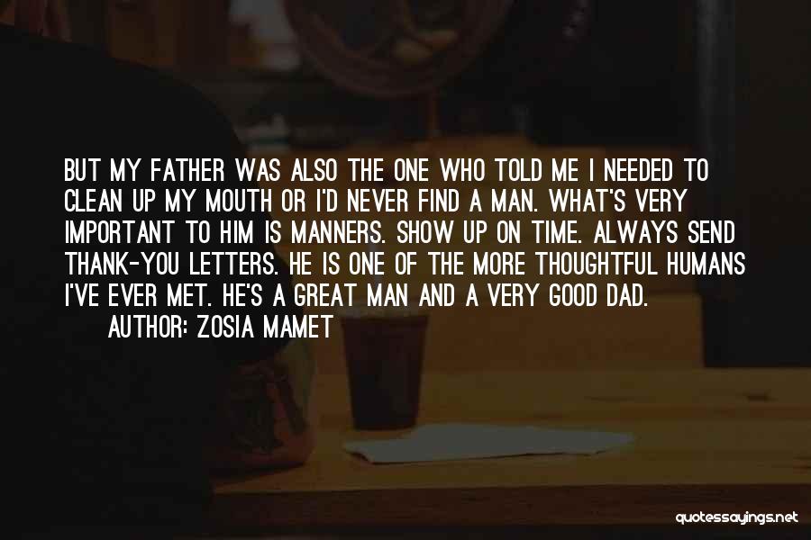 Zosia Mamet Quotes: But My Father Was Also The One Who Told Me I Needed To Clean Up My Mouth Or I'd Never