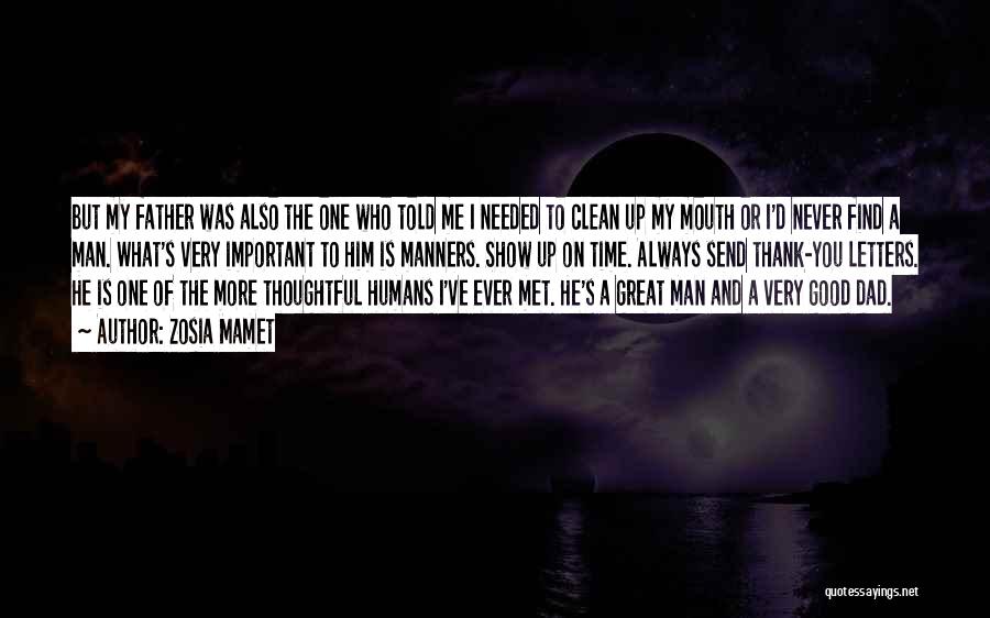 Zosia Mamet Quotes: But My Father Was Also The One Who Told Me I Needed To Clean Up My Mouth Or I'd Never