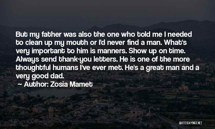 Zosia Mamet Quotes: But My Father Was Also The One Who Told Me I Needed To Clean Up My Mouth Or I'd Never