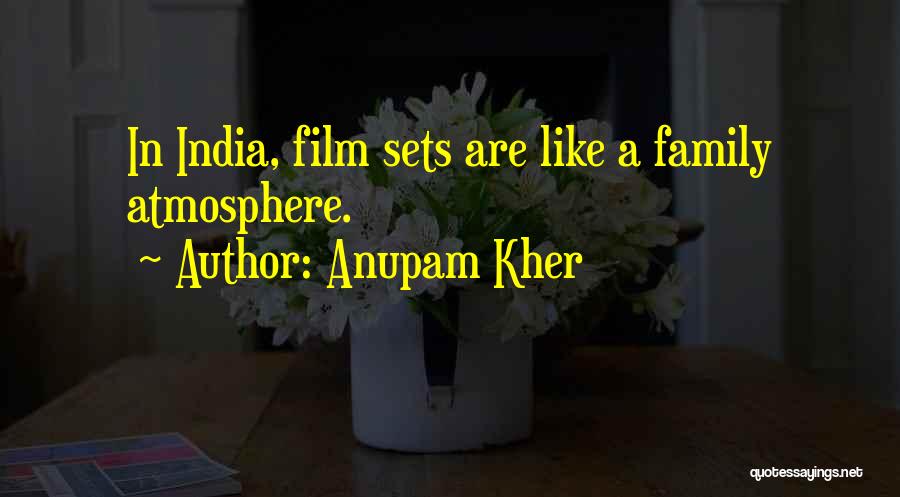 Anupam Kher Quotes: In India, Film Sets Are Like A Family Atmosphere.
