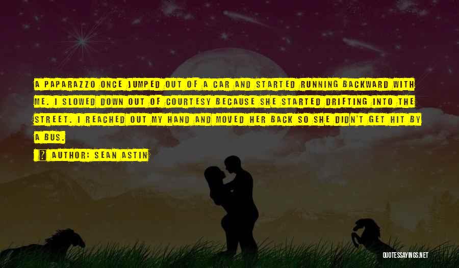 Sean Astin Quotes: A Paparazzo Once Jumped Out Of A Car And Started Running Backward With Me. I Slowed Down Out Of Courtesy