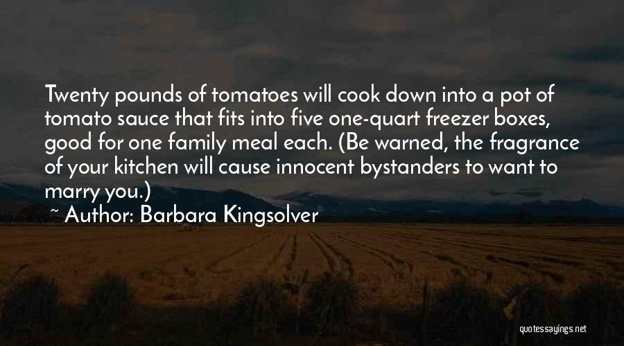 Barbara Kingsolver Quotes: Twenty Pounds Of Tomatoes Will Cook Down Into A Pot Of Tomato Sauce That Fits Into Five One-quart Freezer Boxes,