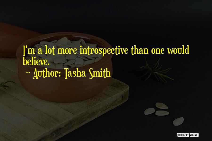 Tasha Smith Quotes: I'm A Lot More Introspective Than One Would Believe.