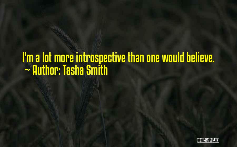 Tasha Smith Quotes: I'm A Lot More Introspective Than One Would Believe.