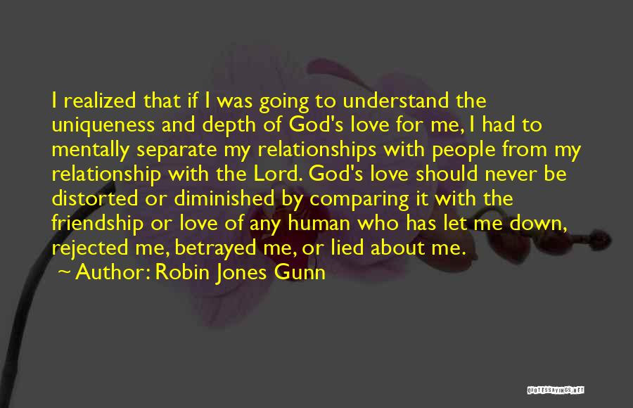 Robin Jones Gunn Quotes: I Realized That If I Was Going To Understand The Uniqueness And Depth Of God's Love For Me, I Had