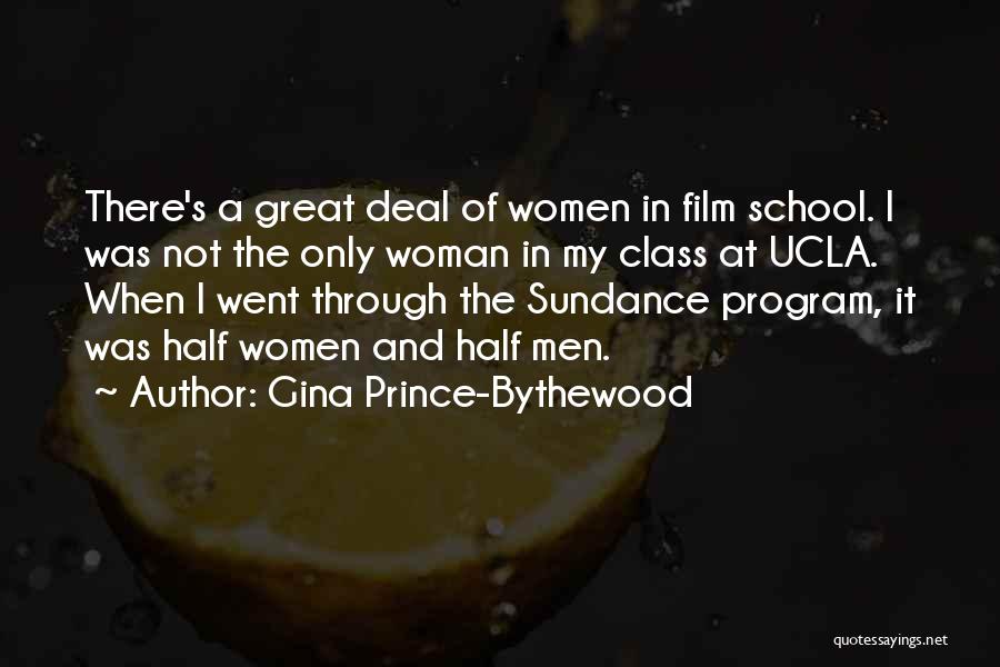 Gina Prince-Bythewood Quotes: There's A Great Deal Of Women In Film School. I Was Not The Only Woman In My Class At Ucla.