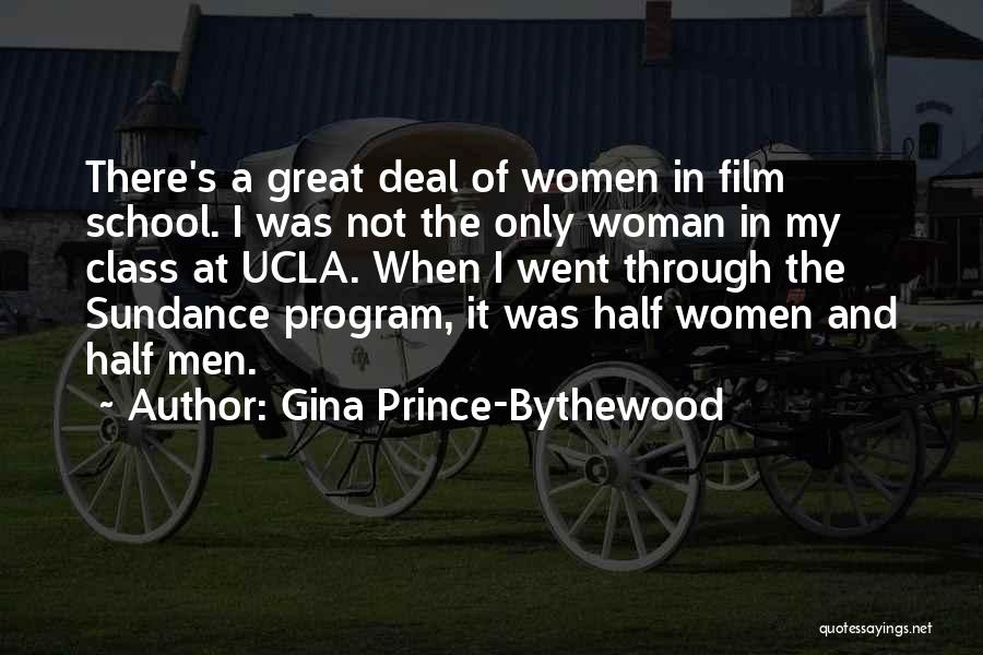 Gina Prince-Bythewood Quotes: There's A Great Deal Of Women In Film School. I Was Not The Only Woman In My Class At Ucla.