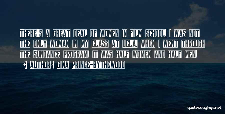 Gina Prince-Bythewood Quotes: There's A Great Deal Of Women In Film School. I Was Not The Only Woman In My Class At Ucla.