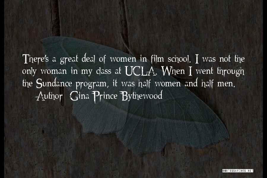 Gina Prince-Bythewood Quotes: There's A Great Deal Of Women In Film School. I Was Not The Only Woman In My Class At Ucla.