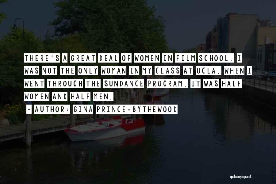 Gina Prince-Bythewood Quotes: There's A Great Deal Of Women In Film School. I Was Not The Only Woman In My Class At Ucla.