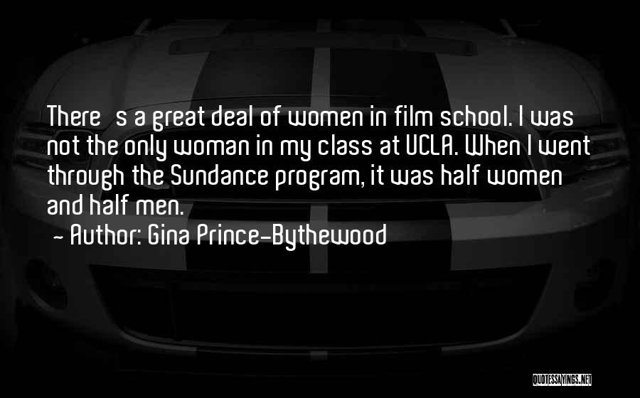 Gina Prince-Bythewood Quotes: There's A Great Deal Of Women In Film School. I Was Not The Only Woman In My Class At Ucla.