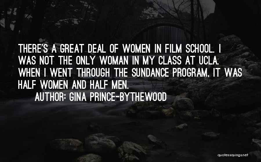 Gina Prince-Bythewood Quotes: There's A Great Deal Of Women In Film School. I Was Not The Only Woman In My Class At Ucla.