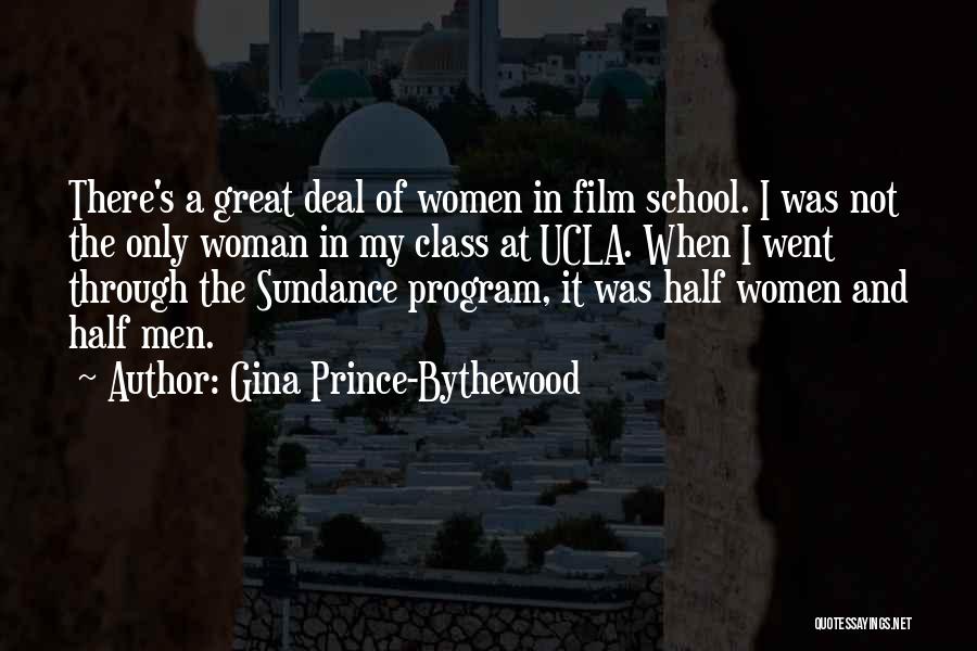 Gina Prince-Bythewood Quotes: There's A Great Deal Of Women In Film School. I Was Not The Only Woman In My Class At Ucla.