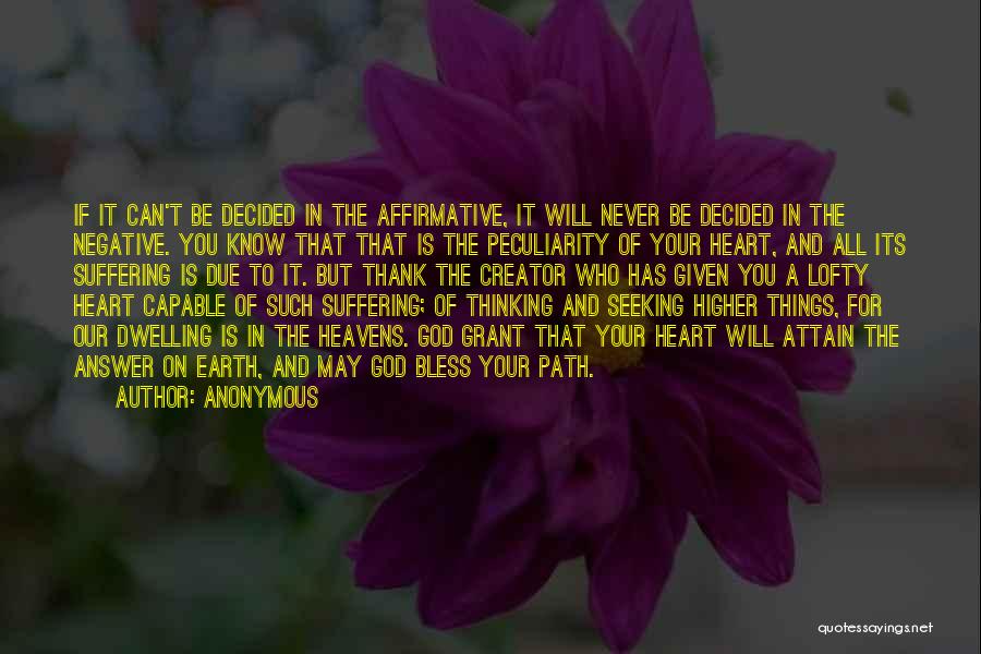 Anonymous Quotes: If It Can't Be Decided In The Affirmative, It Will Never Be Decided In The Negative. You Know That That