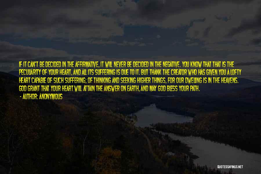 Anonymous Quotes: If It Can't Be Decided In The Affirmative, It Will Never Be Decided In The Negative. You Know That That