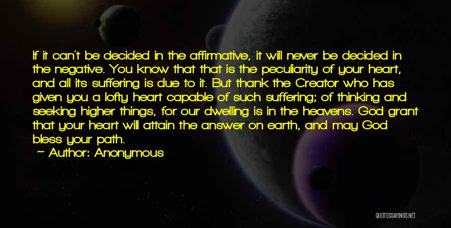 Anonymous Quotes: If It Can't Be Decided In The Affirmative, It Will Never Be Decided In The Negative. You Know That That