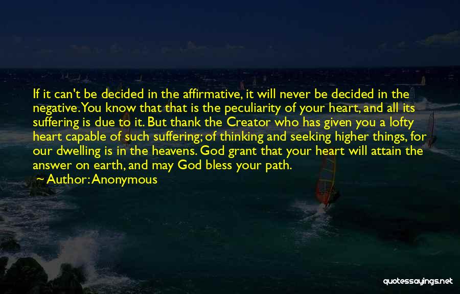 Anonymous Quotes: If It Can't Be Decided In The Affirmative, It Will Never Be Decided In The Negative. You Know That That