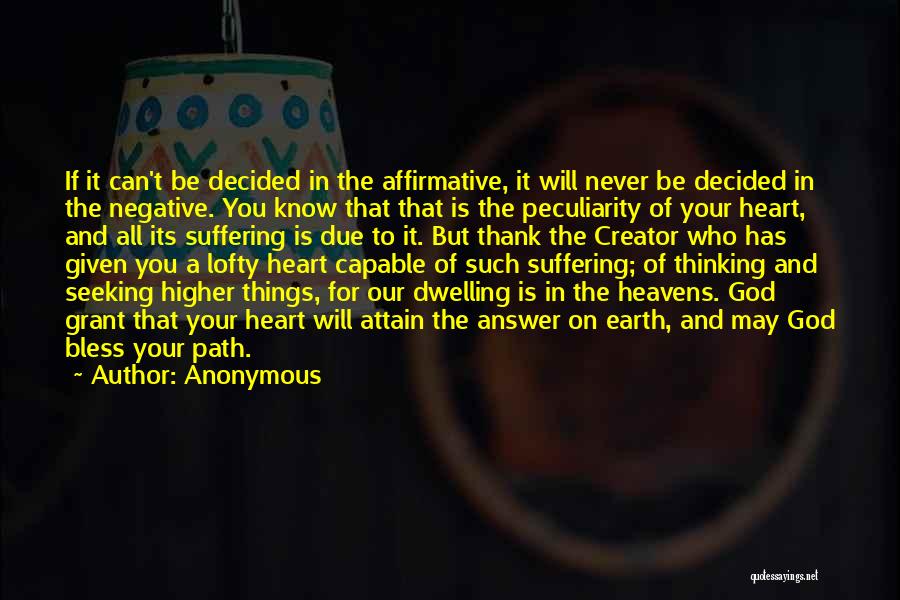 Anonymous Quotes: If It Can't Be Decided In The Affirmative, It Will Never Be Decided In The Negative. You Know That That