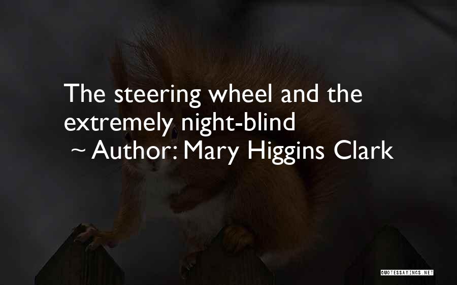 Mary Higgins Clark Quotes: The Steering Wheel And The Extremely Night-blind
