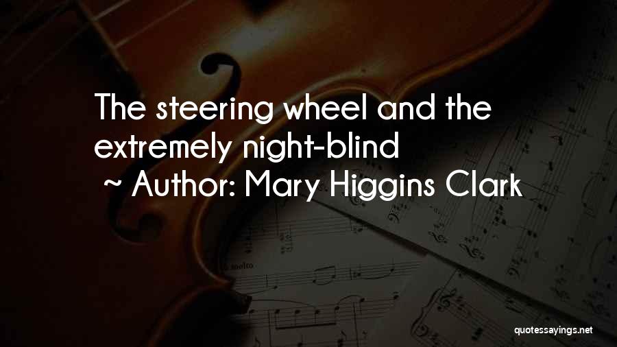 Mary Higgins Clark Quotes: The Steering Wheel And The Extremely Night-blind