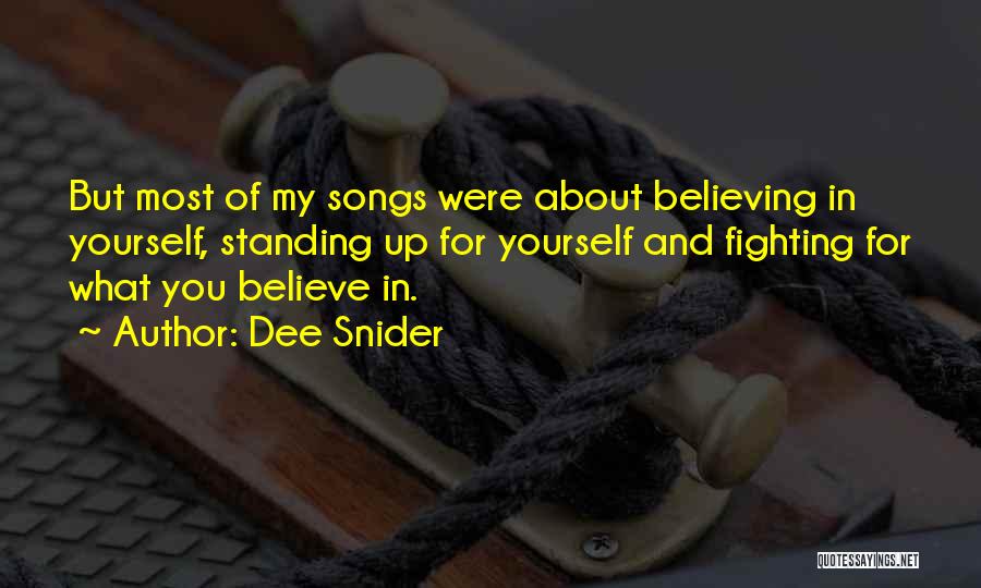 Dee Snider Quotes: But Most Of My Songs Were About Believing In Yourself, Standing Up For Yourself And Fighting For What You Believe