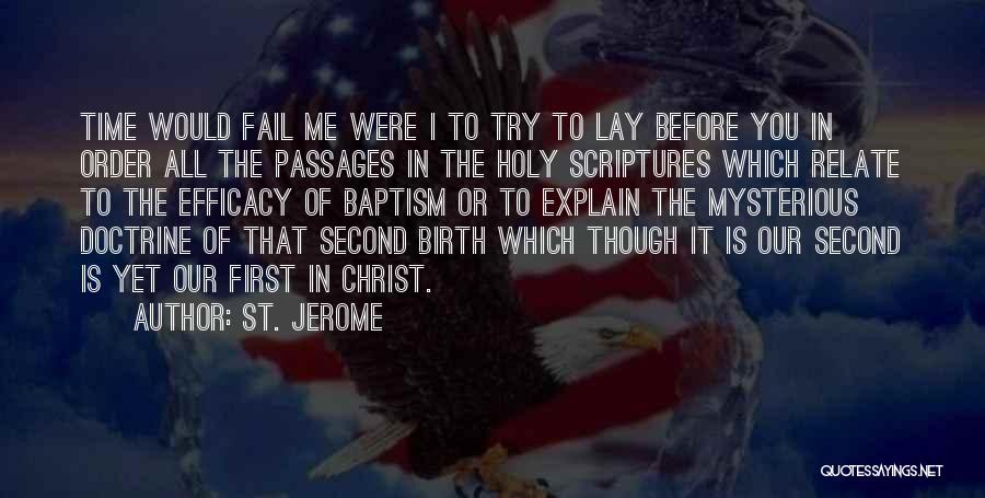 St. Jerome Quotes: Time Would Fail Me Were I To Try To Lay Before You In Order All The Passages In The Holy