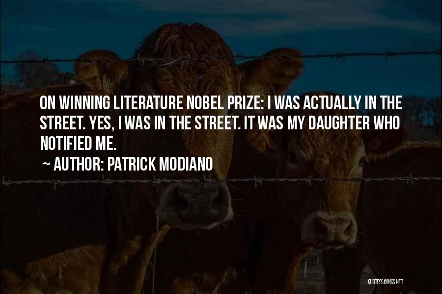 Patrick Modiano Quotes: On Winning Literature Nobel Prize: I Was Actually In The Street. Yes, I Was In The Street. It Was My