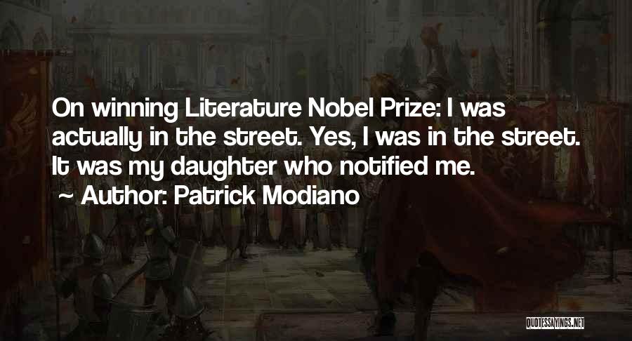 Patrick Modiano Quotes: On Winning Literature Nobel Prize: I Was Actually In The Street. Yes, I Was In The Street. It Was My