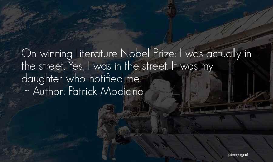 Patrick Modiano Quotes: On Winning Literature Nobel Prize: I Was Actually In The Street. Yes, I Was In The Street. It Was My