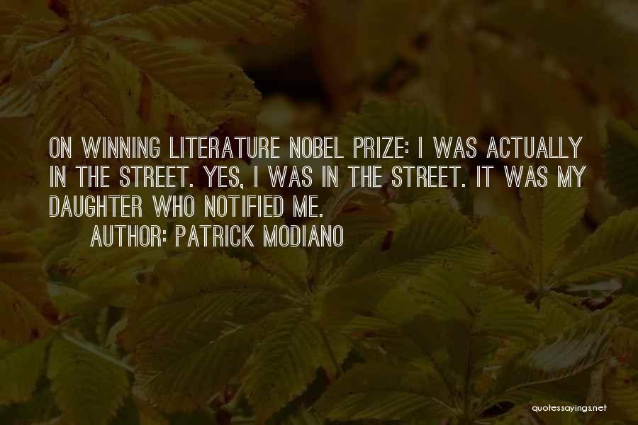 Patrick Modiano Quotes: On Winning Literature Nobel Prize: I Was Actually In The Street. Yes, I Was In The Street. It Was My