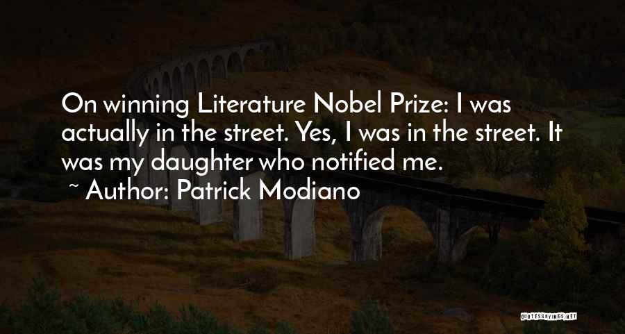Patrick Modiano Quotes: On Winning Literature Nobel Prize: I Was Actually In The Street. Yes, I Was In The Street. It Was My