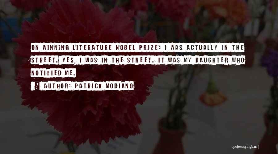 Patrick Modiano Quotes: On Winning Literature Nobel Prize: I Was Actually In The Street. Yes, I Was In The Street. It Was My