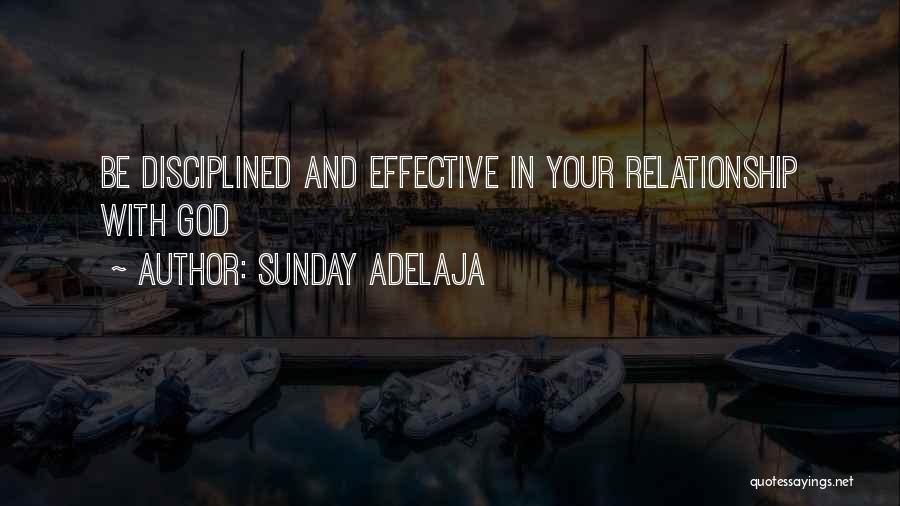 Sunday Adelaja Quotes: Be Disciplined And Effective In Your Relationship With God