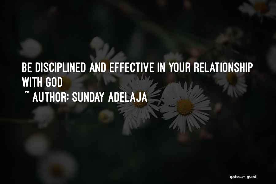 Sunday Adelaja Quotes: Be Disciplined And Effective In Your Relationship With God