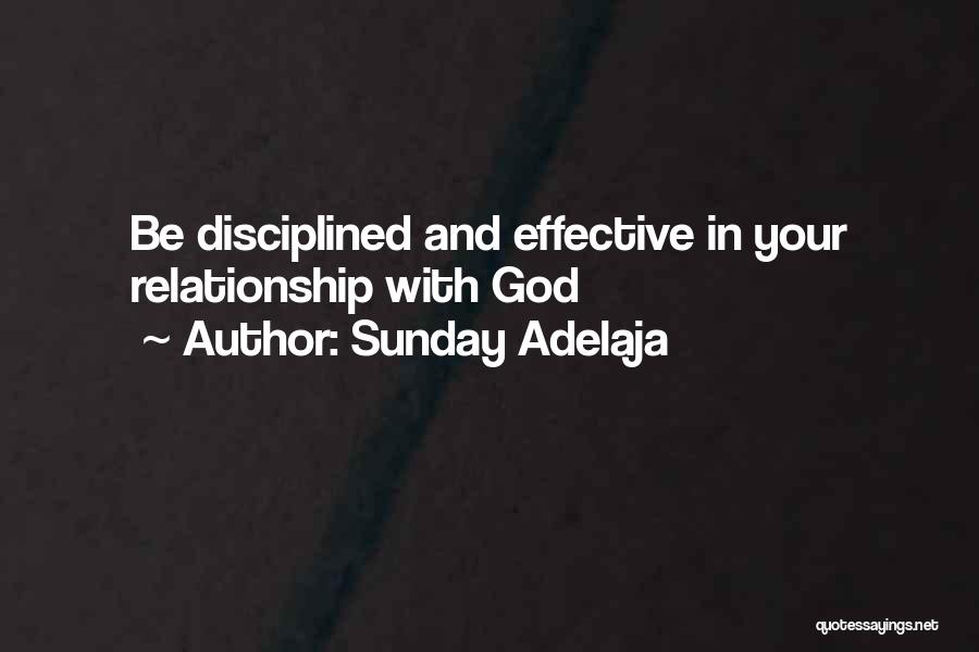 Sunday Adelaja Quotes: Be Disciplined And Effective In Your Relationship With God