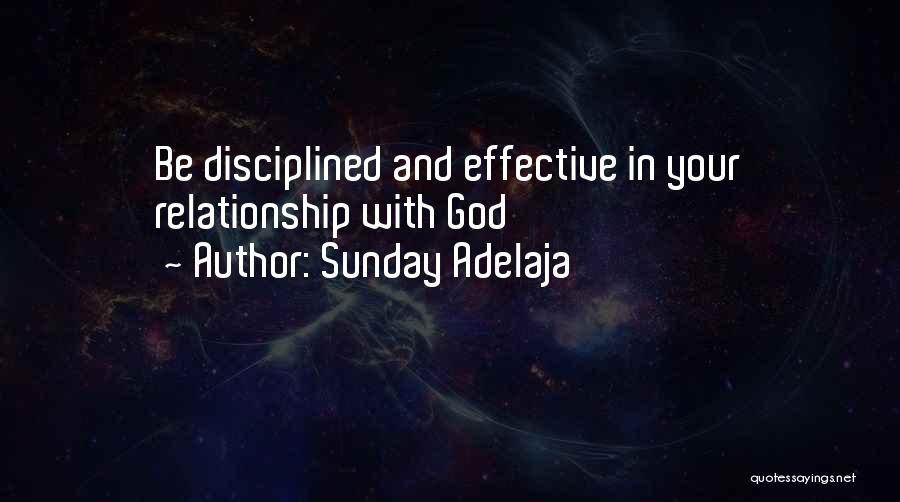 Sunday Adelaja Quotes: Be Disciplined And Effective In Your Relationship With God