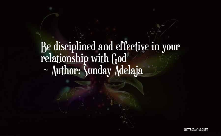 Sunday Adelaja Quotes: Be Disciplined And Effective In Your Relationship With God