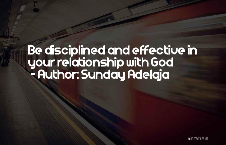 Sunday Adelaja Quotes: Be Disciplined And Effective In Your Relationship With God