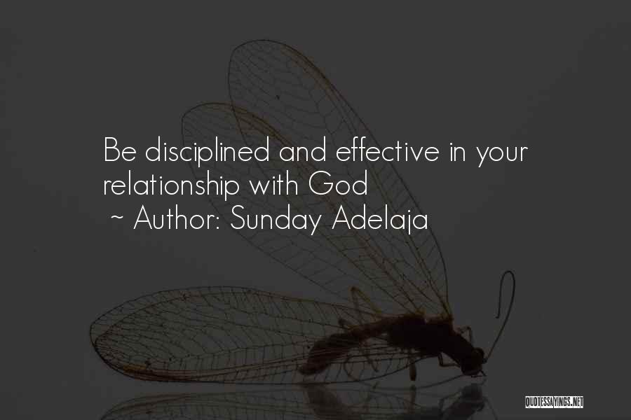 Sunday Adelaja Quotes: Be Disciplined And Effective In Your Relationship With God