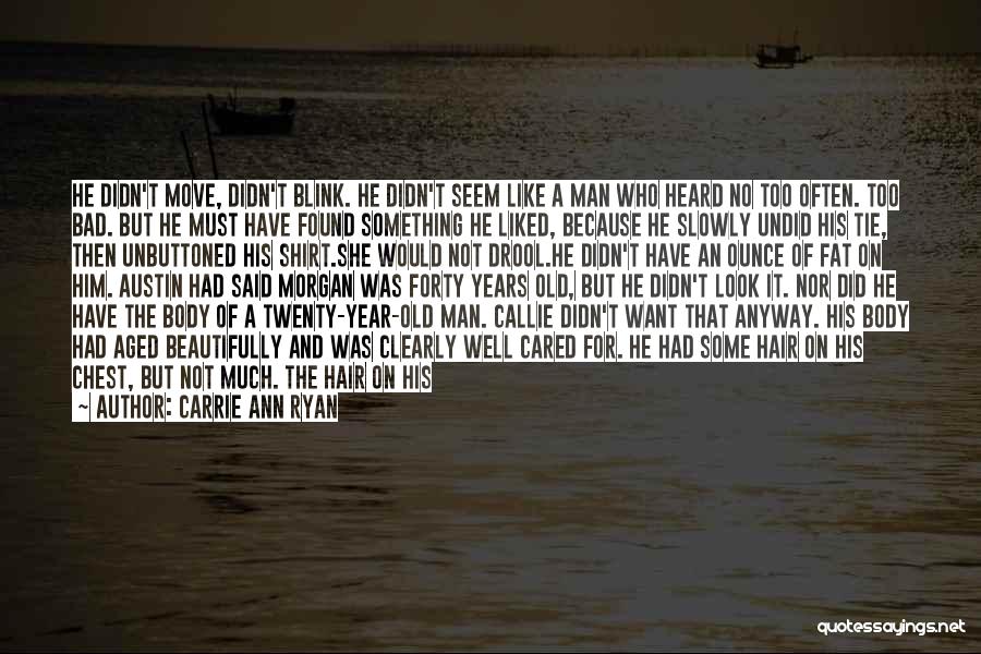 Carrie Ann Ryan Quotes: He Didn't Move, Didn't Blink. He Didn't Seem Like A Man Who Heard No Too Often. Too Bad. But He