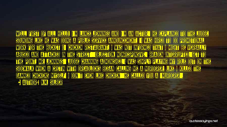 N.M. Silber Quotes: Well, First Of All, Hello, I'm Lance Jennings And I'm An Actor, He Explained To The Judge, Sounding Like He