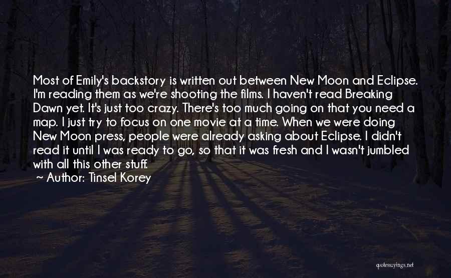 Tinsel Korey Quotes: Most Of Emily's Backstory Is Written Out Between New Moon And Eclipse. I'm Reading Them As We're Shooting The Films.