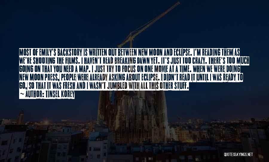 Tinsel Korey Quotes: Most Of Emily's Backstory Is Written Out Between New Moon And Eclipse. I'm Reading Them As We're Shooting The Films.