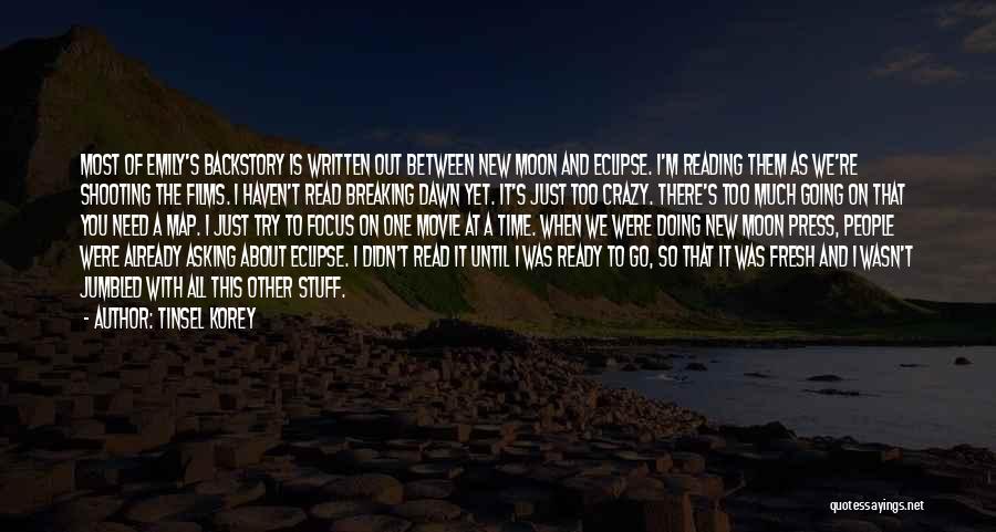 Tinsel Korey Quotes: Most Of Emily's Backstory Is Written Out Between New Moon And Eclipse. I'm Reading Them As We're Shooting The Films.