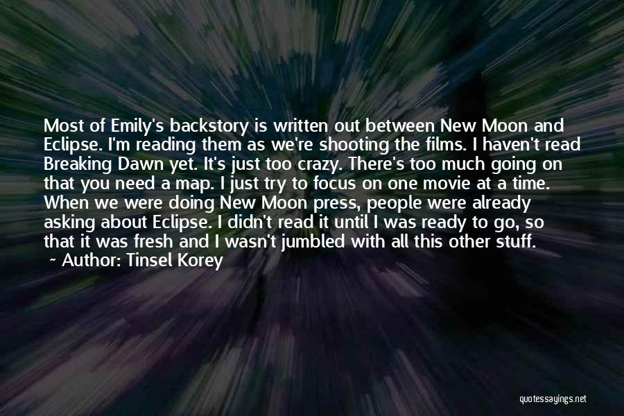 Tinsel Korey Quotes: Most Of Emily's Backstory Is Written Out Between New Moon And Eclipse. I'm Reading Them As We're Shooting The Films.