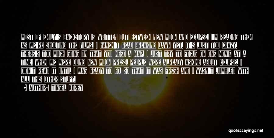 Tinsel Korey Quotes: Most Of Emily's Backstory Is Written Out Between New Moon And Eclipse. I'm Reading Them As We're Shooting The Films.