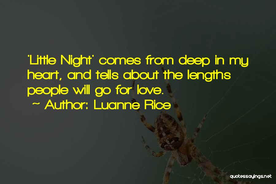 Luanne Rice Quotes: 'little Night' Comes From Deep In My Heart, And Tells About The Lengths People Will Go For Love.