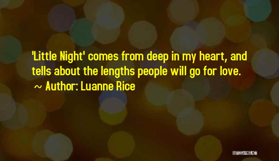 Luanne Rice Quotes: 'little Night' Comes From Deep In My Heart, And Tells About The Lengths People Will Go For Love.