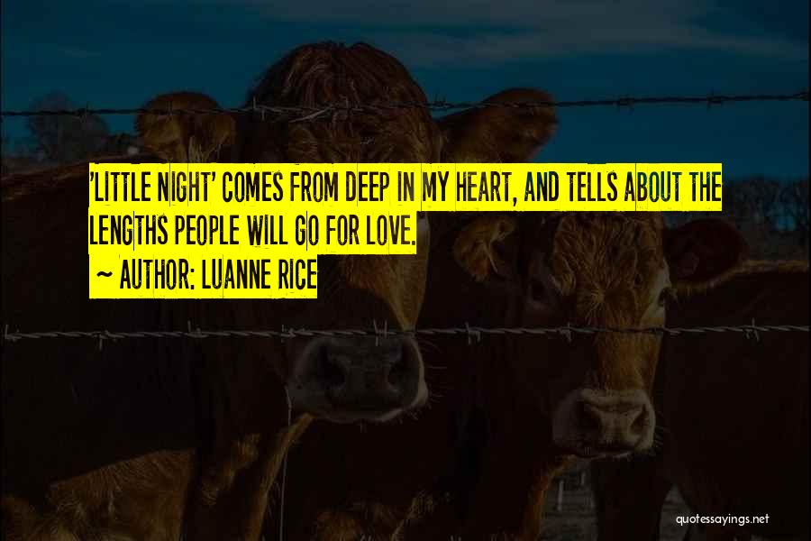Luanne Rice Quotes: 'little Night' Comes From Deep In My Heart, And Tells About The Lengths People Will Go For Love.